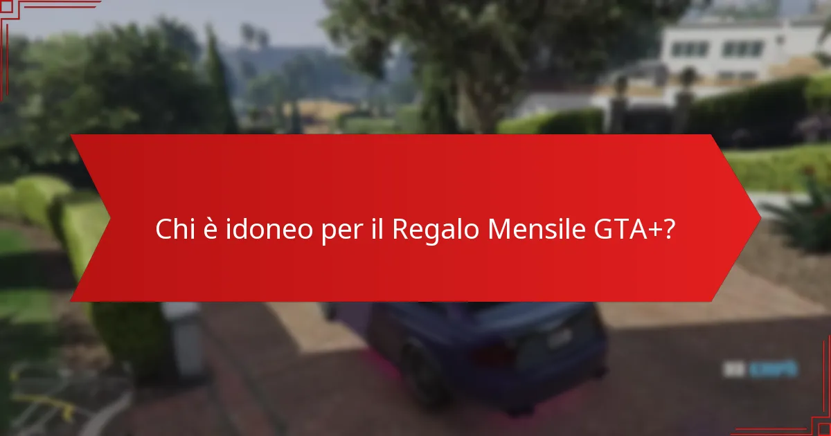 Come posso richiedere il mio Regalo Mensile GTA+?