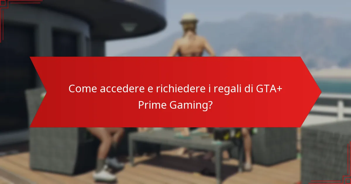 Come accedere e richiedere i regali di GTA+ Prime Gaming?