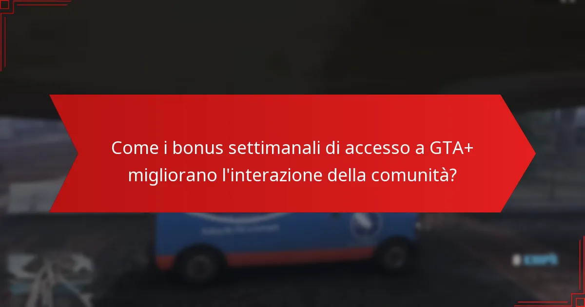 Come posso reclamare i miei bonus settimanali di accesso a GTA+?