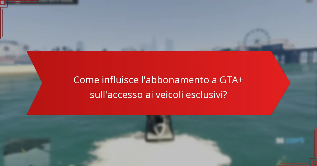 Quali sono le caratteristiche principali dei veicoli esclusivi di GTA+ Prime Gaming?