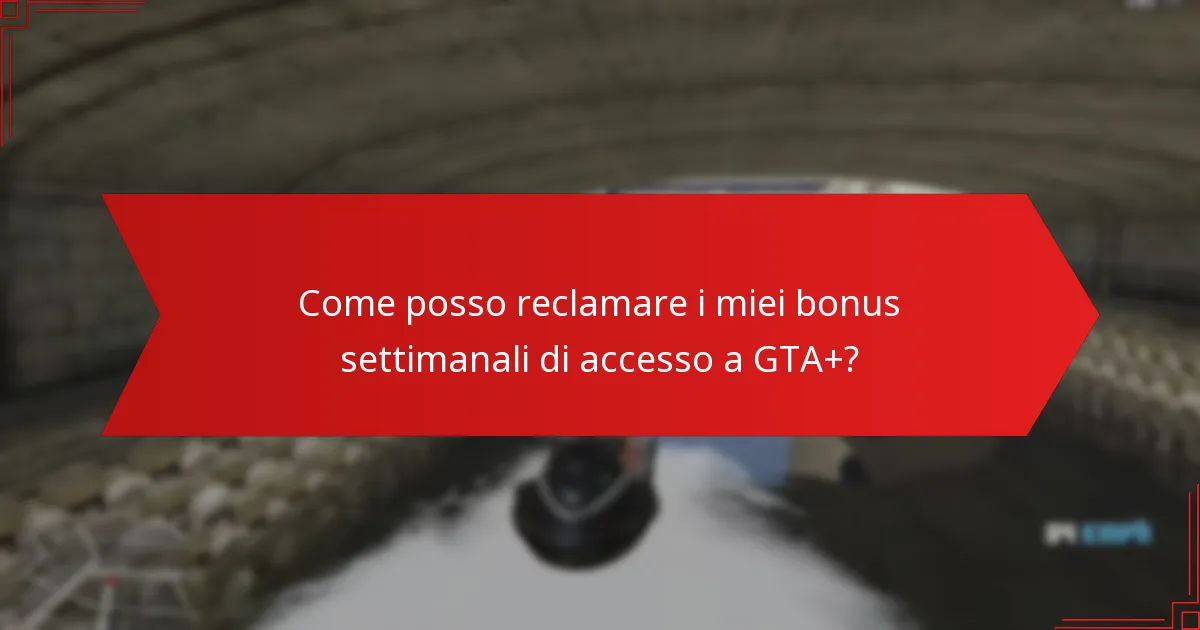 Come i bonus settimanali di accesso a GTA+ migliorano l’interazione della comunità?