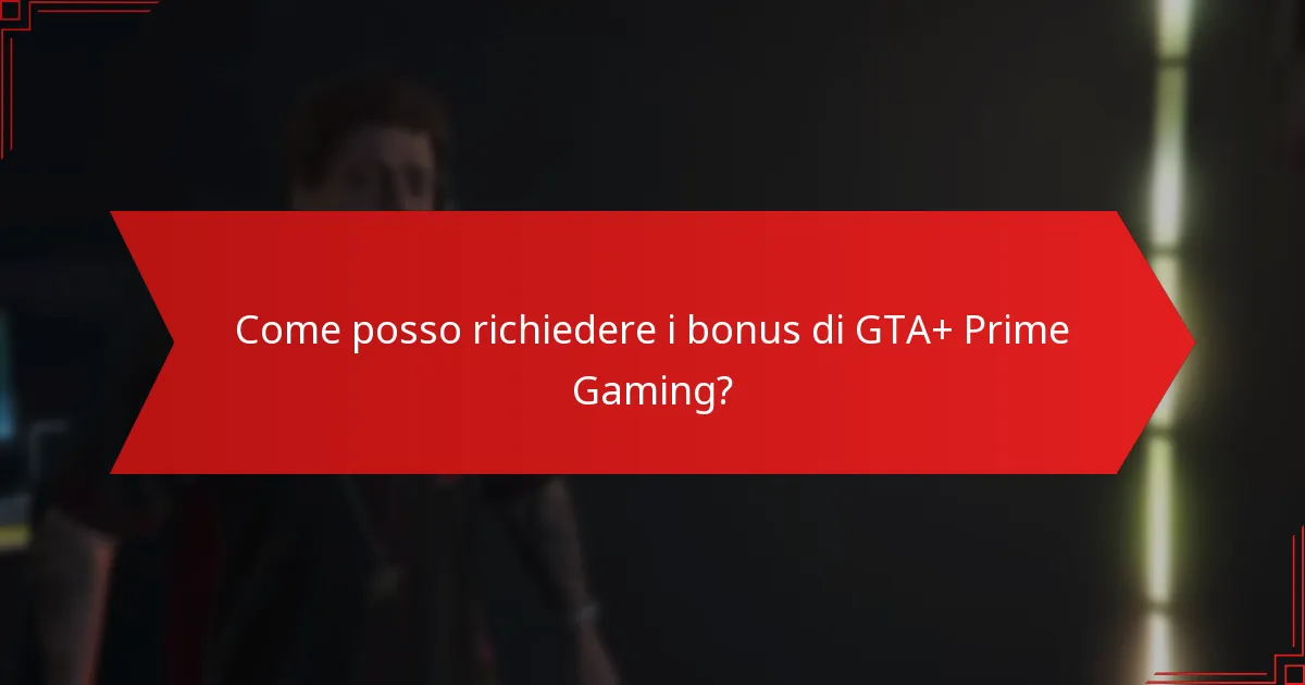Quali bonus e ricompense sono disponibili attraverso GTA+ e Prime Gaming?