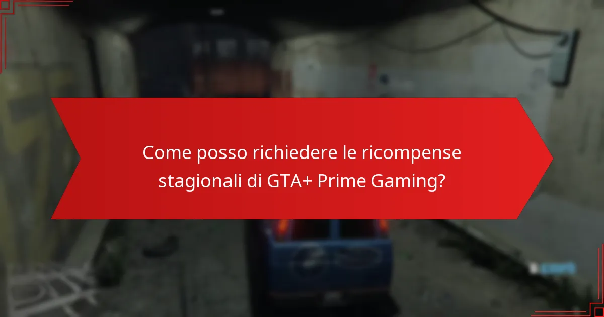 Come posso richiedere le ricompense stagionali di GTA+ Prime Gaming?