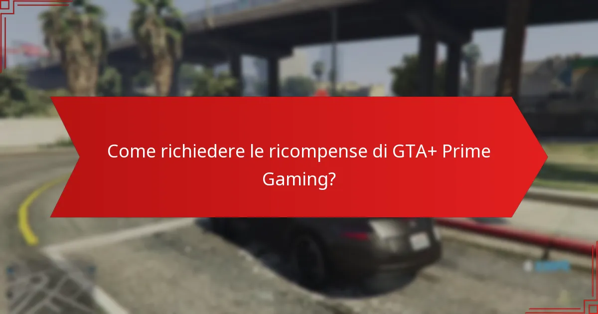Quali ricompense sono state richieste in GTA+ Prime Gaming?