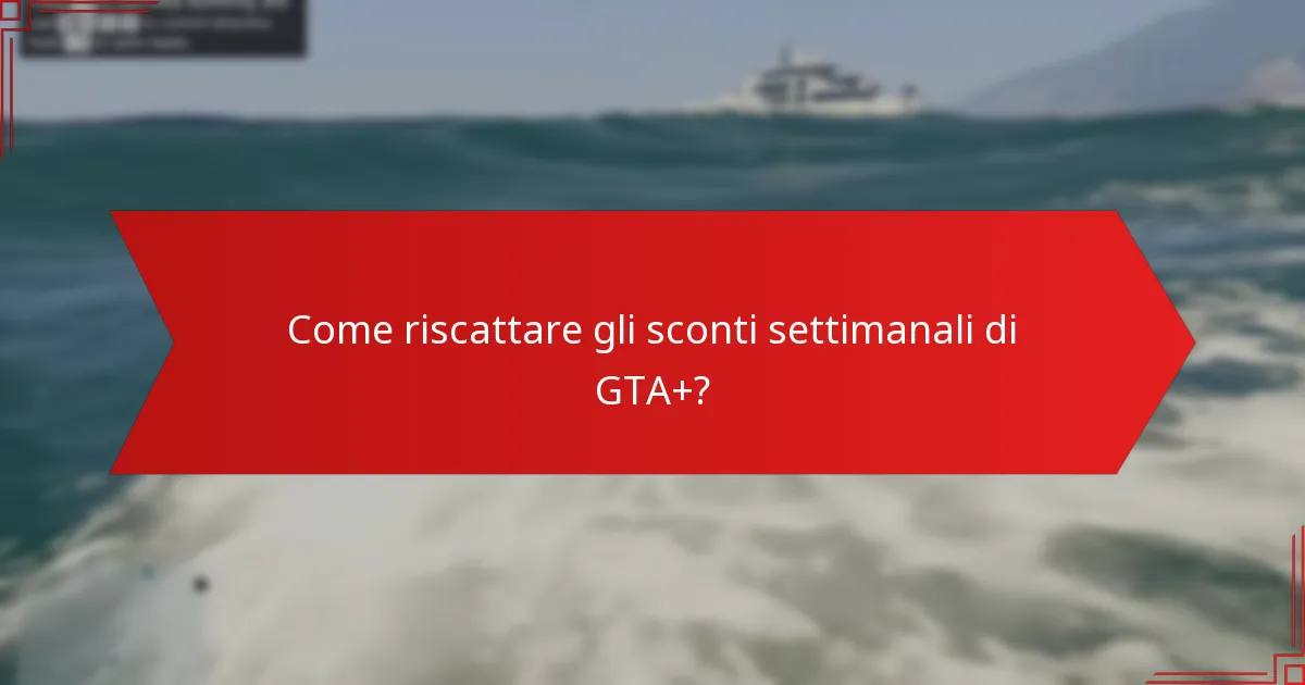 Come riscattare gli sconti settimanali di GTA+?