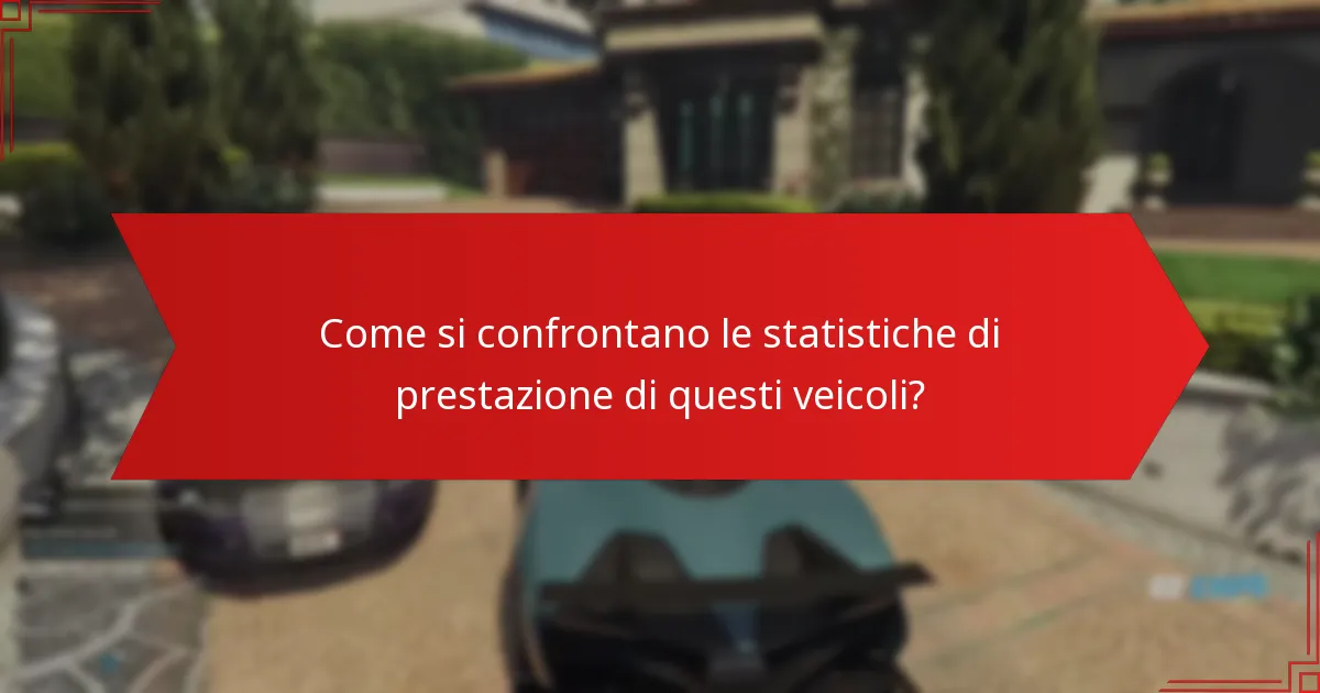 Come si confrontano le statistiche di prestazione di questi veicoli?