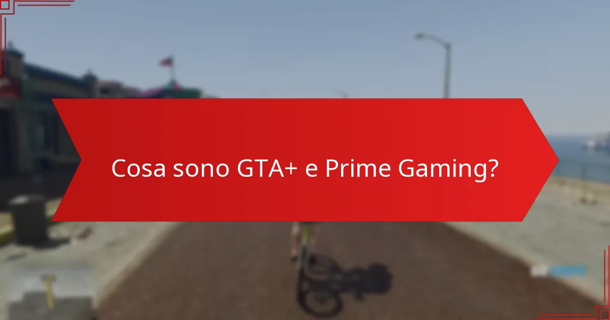 Come si impegna la comunità con le offerte di GTA+ e Prime Gaming?