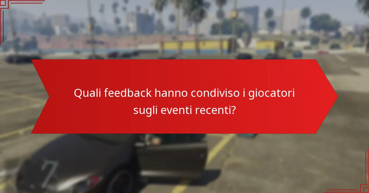 Quali feedback hanno condiviso i giocatori sugli eventi recenti?