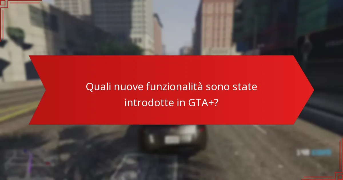 Quali benefici sono più apprezzati dagli abbonati a GTA+?