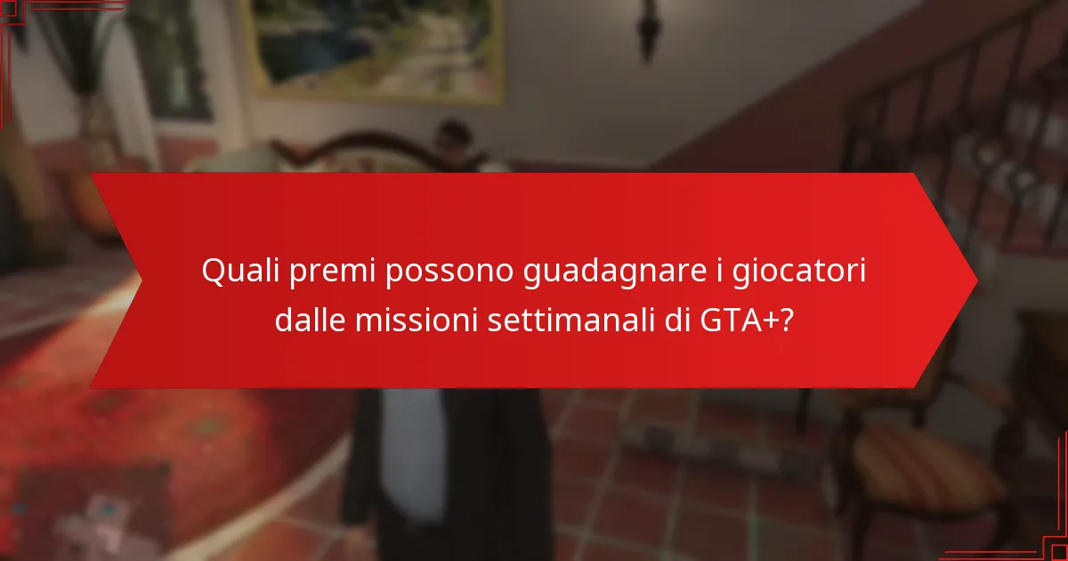 Come risolvere i problemi comuni con le missioni settimanali di GTA+?