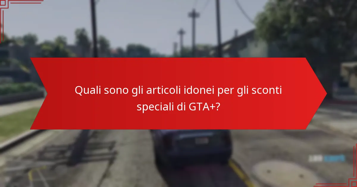 Quali sono i comuni errori nell’utilizzo degli sconti di GTA+?