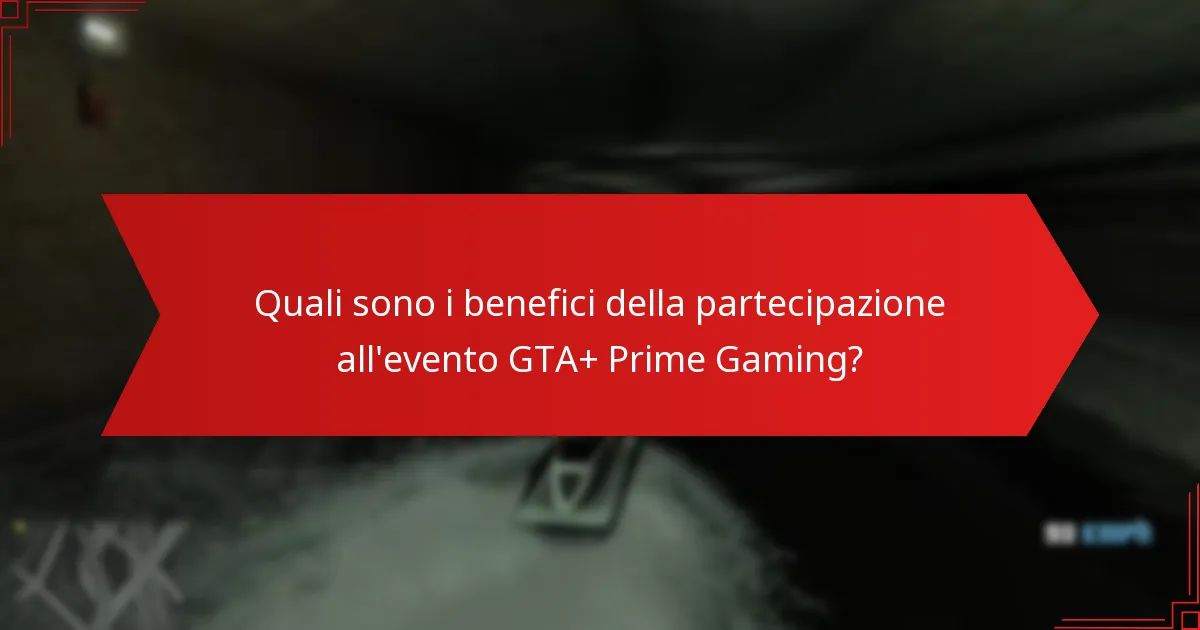 Quali sono i benefici della partecipazione all’evento GTA+ Prime Gaming?