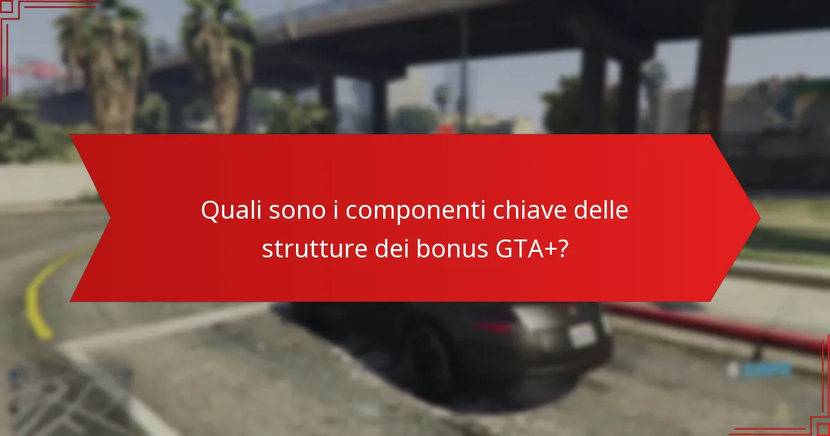 Quali sono i criteri di idoneità per i bonus GTA+?