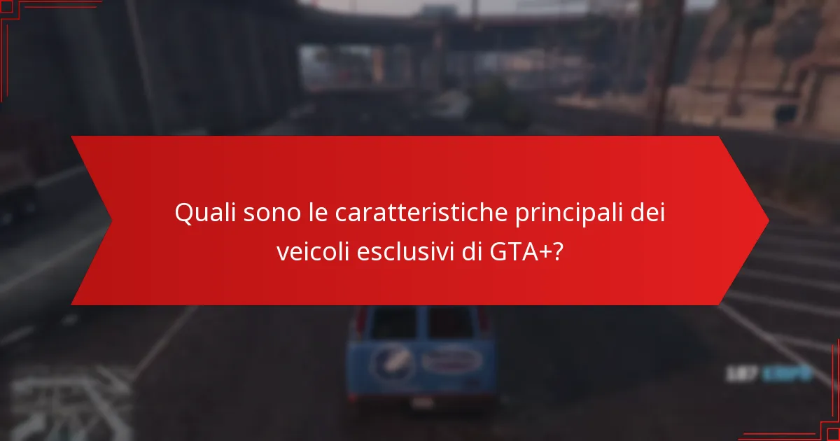 Quali veicoli esclusivi di GTA+ offrono il miglior valore per i giocatori?