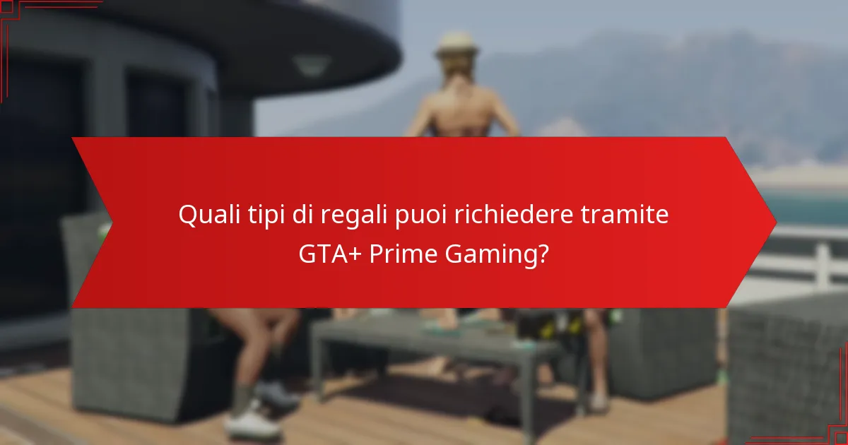 Quando sono disponibili i regali di GTA+ Prime Gaming?